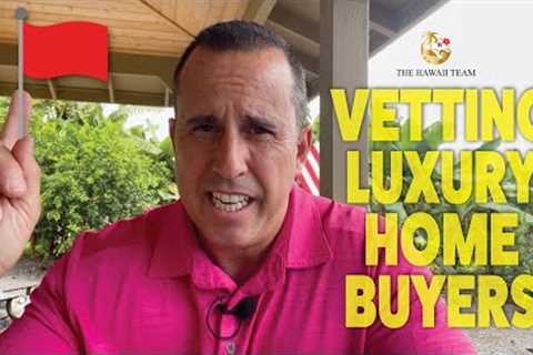 How We Make Sure Luxury Home Buyers are the Real Deal
