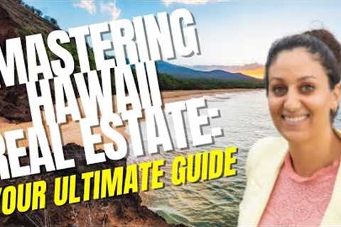 Unlocking Hawaii's Real Estate Market: Comprehensive Guide to Buying and Investing in Paradise