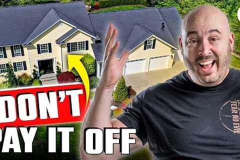 Why You'll Regret Paying Off Your House Early