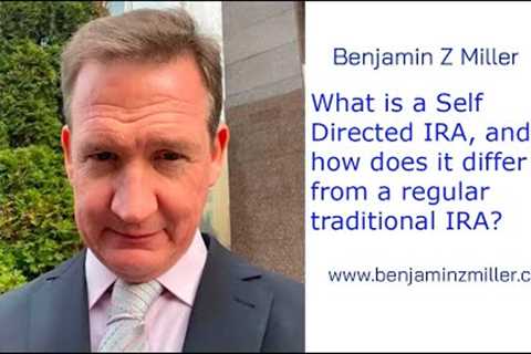 What is a Self Directed IRA, and how does it differ from a regular traditional IRA?