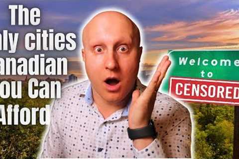The Only Cities YOU Can Afford to Buy a House in Canada | Canadian real estate news