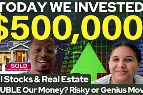 Investing Our $500,000 House Sale Windfall! Will Stocks &amp; Real Estate DOUBLE Our Money? Too Risky?