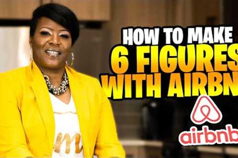 HOW TO GENERATE 6-FIGURES WITH AIRBNB 2022