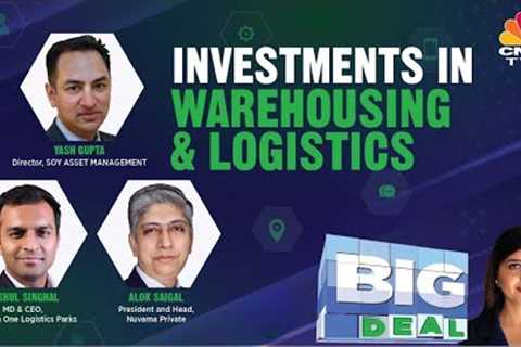 What's Boosting Demand &amp; Rise In Investments In Logistics &amp; Warehousing | Big Deal | CNBC TV18