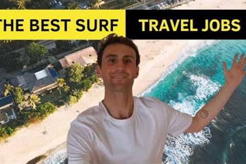 The Best Surf Travel Jobs (For Maximum Flexibility &amp; Freedom)
