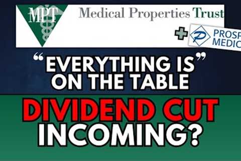 Medical Properties Trust Q2 Earnings Analysis: Dividend Cut Incoming? MPW Stock
