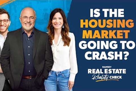 Is the Housing Market Going to Crash? | Ramsey Real Estate Reality Check