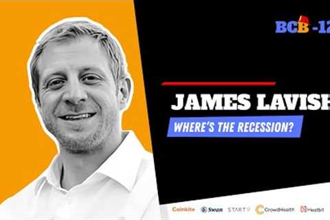 BCB123 JAMES LAVISH: Where's The Recession?