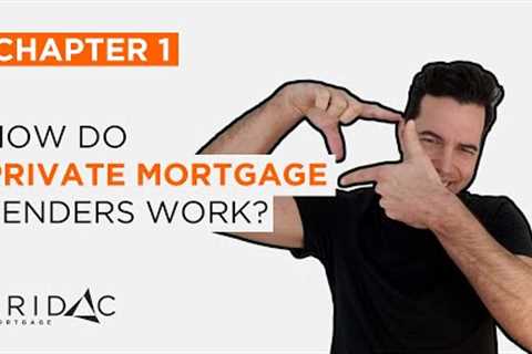 Chapter 1: How do private mortgage lenders work?