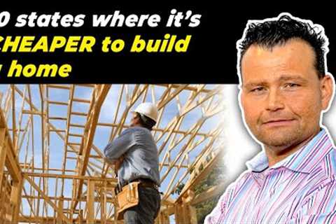 10 states where it’s cheaper to build a home