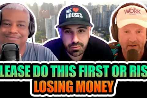 New Real Estate Investors: PLEASE DO THIS FIRST OR RISK LOSING MONEY