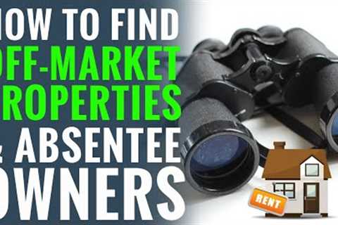 How To Find Off-Market Real Estate Deals &amp; Absentee Owners!