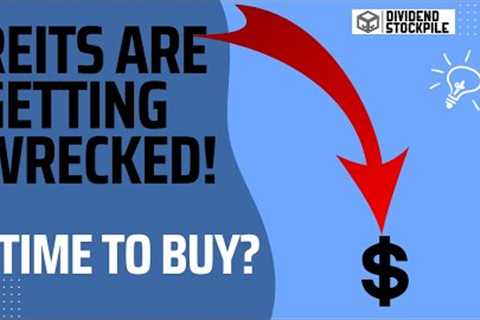 Real Estate Investment Trusts (REITs) Are Getting Wrecked! Time To Buy?