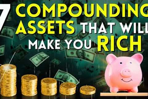 7 Best Compounding Assets to Start Investing In Now