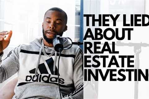 They Are Lying About Real Estate Investing | Real Estate Investment Property | Real Estate Flipping