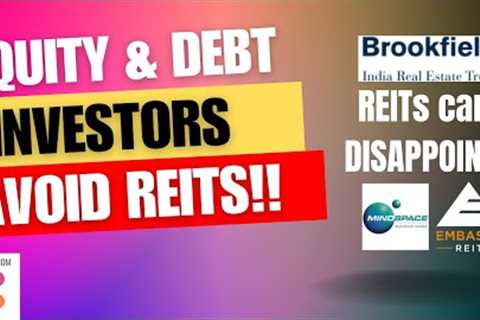 Why invest in REIT if return not great. Equity &amp; Debt investor beware, Its a very different product.