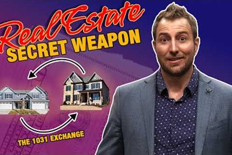 Real Estate Secret Weapon: The 1031 Exchange