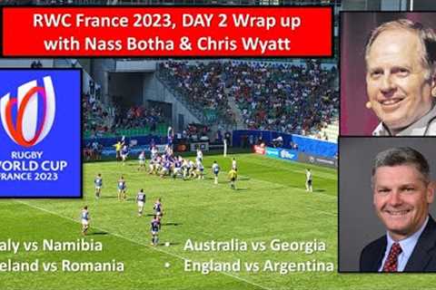 RWC 2023 Day 2 Post Game with Naas Botha : Italy, Ireland, Australia &amp; England win