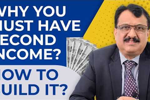 Why You Must Have A Second Income &amp; How To Build It ?