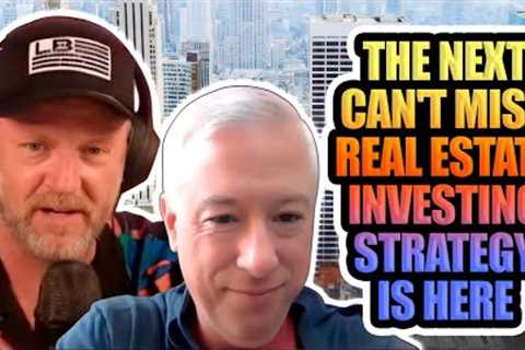 The Next Can't Miss Real Estate Investing Strategy is HERE