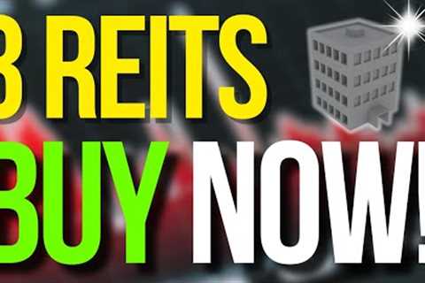 3 REIT Once-In-A-Decade Buying Opportunities NOW!