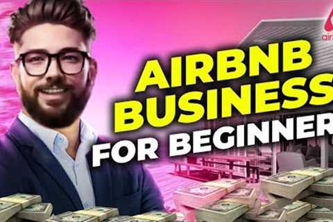 How to Start Your Airbnb Business from SCRATCH! (COMPLETE GUIDE)