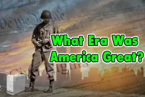 What Era Was The United States At Its Best?