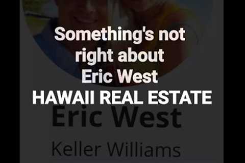 #Lahaina #maui Something's not right about Eric West from Hawaii Real Estate....many have questions