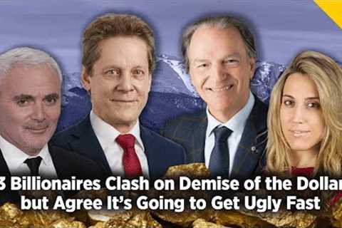 3 Billionaires Clash on Demise of the Dollar but Agree It’s Going to Get Ugly Fast