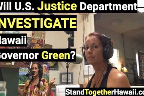 Will U.S. Justice Department Investigate Hawaii Governor Green?
