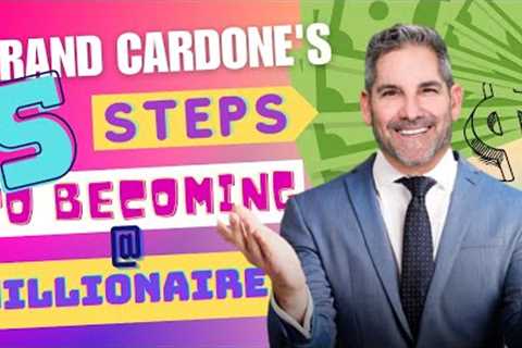 Grant Cardone's 5 Steps to Becoming a Millionaire #millionaire #grantcardone #rich