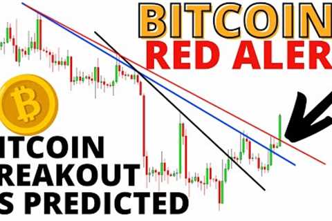 Bitcoin Emergency Alert - Red Alert Bitcoin Is Breaking Out As Predicted - BTC News