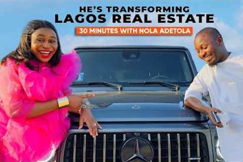 Inside The Mind Of A Young Nigerian Billionaire Real Estate Developer | 30 Minutes With Nola Adetola