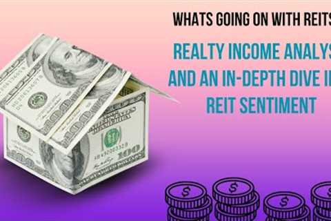 What's Going on With REITs and Realty Income | O Stock Analysis