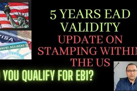 EAD for 5 years? Update on Stamping within the USA