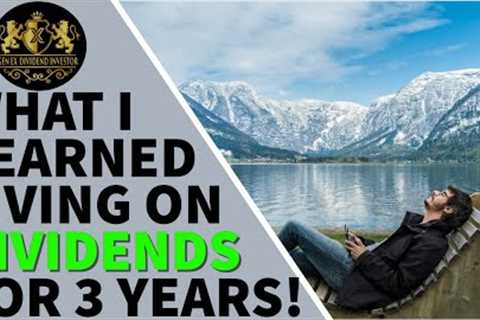 What I Learned Living on Dividends for 3 Years!