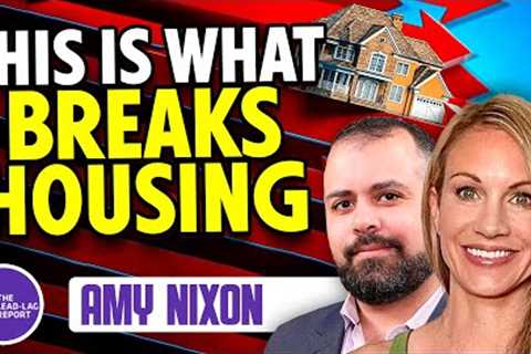 This Catalyst Can End The Housing Bull Market With Amy Nixon