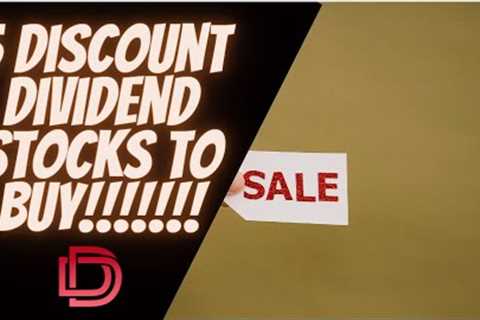 FIVE Discounted Dividend Stocks to Buy for Dividend Investing Strategy