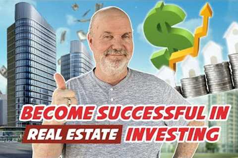 How To Become A Successful Real Estate Investor In 2024