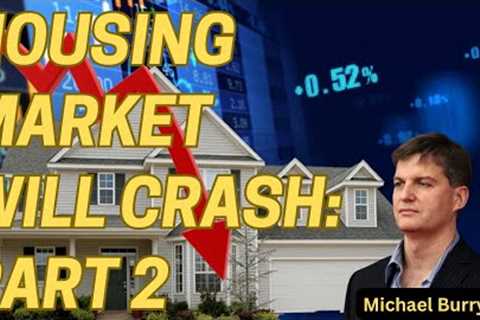 Part 2 Housing Market Will Crash: Here's Why!