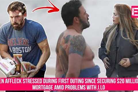 Ben Affleck Stressed During First Outing Since Securing $20 Million Mortgage Amid Problems With J.Lo
