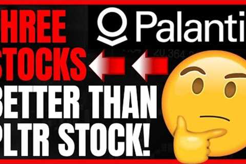 Stocks To Buy Right Now: Three Stocks That Are Better Buys Than Palantir's PLTR Stock!