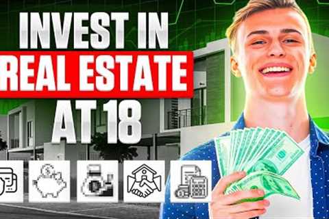 How to Invest in Real Estate at 18 (5 SECRETS)