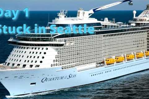 Quantum of the Seas - Day 1 Stuck in Seattle