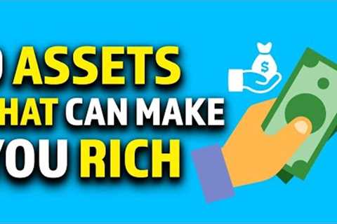These 9 Assets Can Make You Pretty Stinkin' Rich