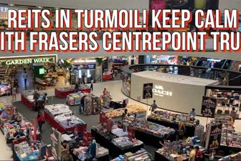 REITs Market in Turmoil: Why Frasers Centrepoint Trust Is Your Anchor of Stability #dividendstocks