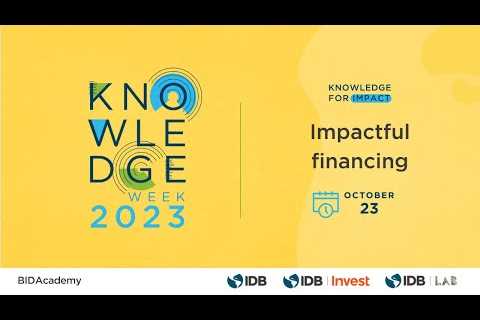 MONDAY: IMPACTFUL FINANCING - IDB Group's 2023 Knowledge Week