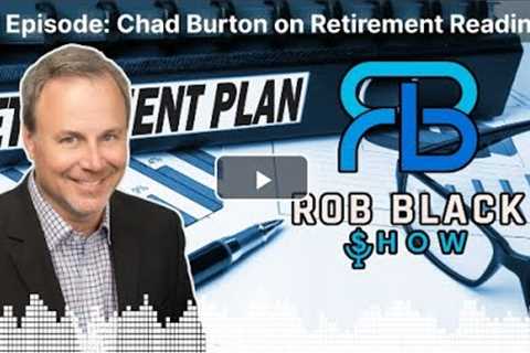Guest CFP Chad Burton on Retirement Readiness