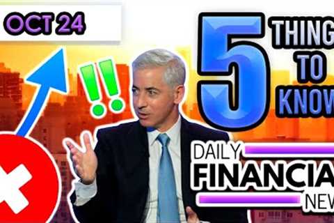 Oct 24 Financial News: Bill Ackman Does it Again, CANCELLATIONS SPIKE, Buyers Hold All The Cards