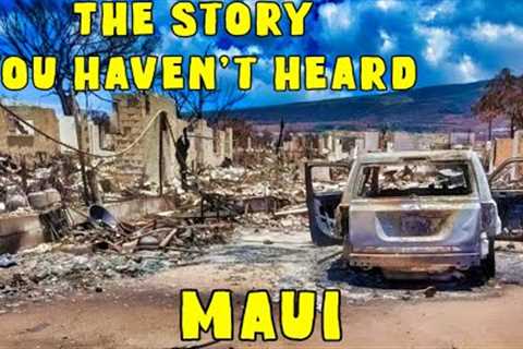 Maui Fires. Lahaina Burn Zone. What Is Really Going On. A Positive Look At Work &amp; Progress.